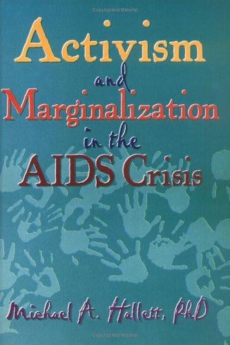 Activism And Marginalization in the AIDS Crisis (Monograph Published Simultaneously As the Journal of Homosexuality , Vol 32, No 3-4) (Monograph Published ... Journal of Homosexuality , Vol 32, No 3-4)