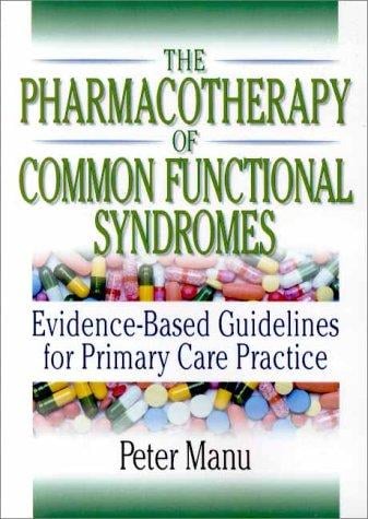 The Pharmacotherapy of Common Functional Syndromes: Evidence-Based Guidelines for Primary Care Practice
