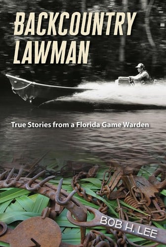 Backcountry lawman: true stories from a Florida game warden