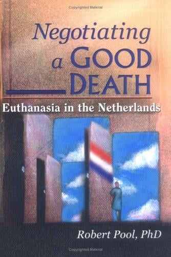 Negotiating a Good Death: Euthanasia in the Netherlands
