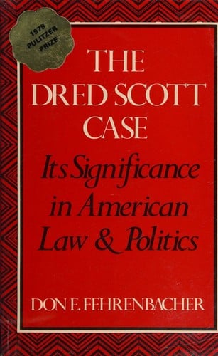 The Dread Scott Case: Its Significance in American Law and Politics