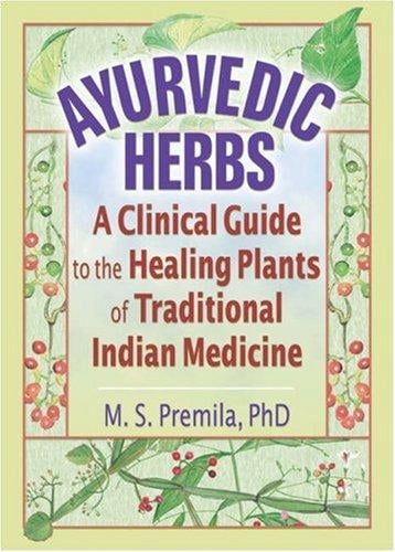 Ayurvedic herbs: a clinical guide to the healing plants of traditional Indian medicine