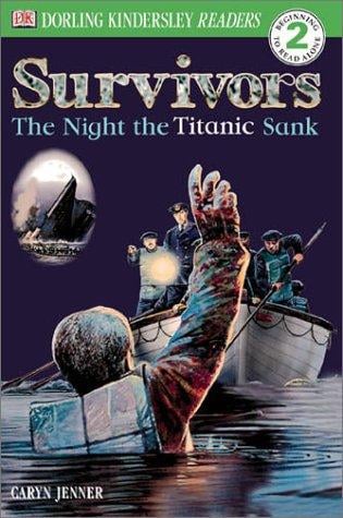 Survivors: the night the Titanic sank