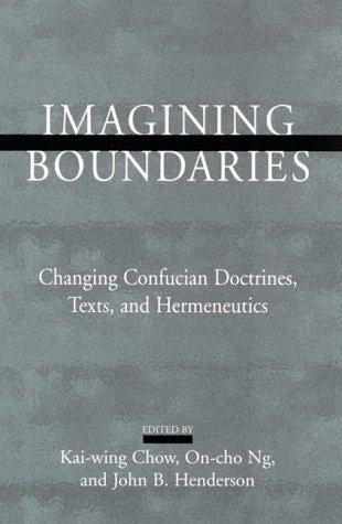 Imagining boundaries: changing Confucian doctrines, texts, and hermeneutics