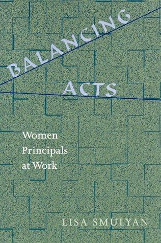 Balancing Acts: Woman Principals at Work (Suny Series in Women in Education)
