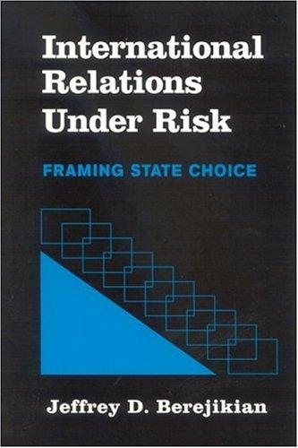 International Relations Under Risk: Framing State Choice (Suny Series in Global Politics)