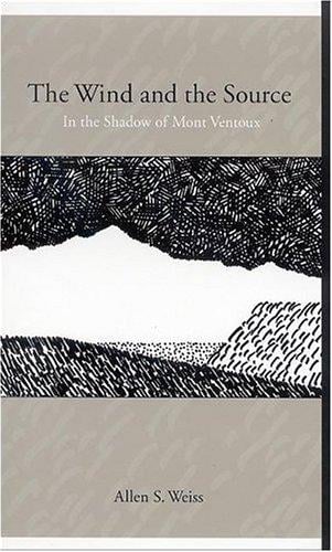 The Wind And the Source: In the Shadow of Mont Ventoux