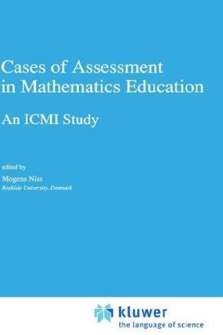 Cases of Assessment in Mathematics Education: An ICMI Study (New ICMI Study Series)