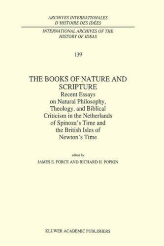 The Books of Nature and Scripture: Recent Essays on Natural Philosophy, Theology and Biblical Criticism in the Netherlands of Spinoza's Time and the British ... internationales d'histoire des idées)