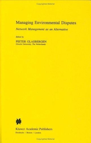 Managing Environmental Disputes: Network Management as an Alternative (Environment & Management)