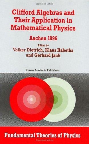 Clifford algebras and their application in mathematical physics: Aachen 1996