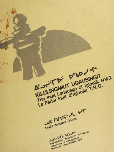 Iglulingmiut Uqausingit =: The Inuit language of Igloolik N.W.T. = Le parler Inuit d'IgloolikT.N.O..