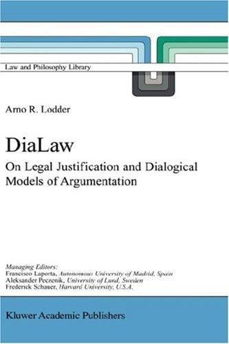 DiaLaw: On Legal Justification and Dialogical Models of Argumentation (Law and Philosophy Library)