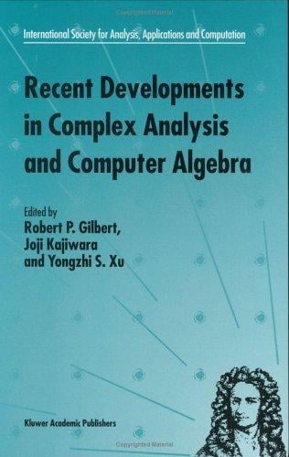 Recent Developments in Complex Analysis and Computer Algebra (INTERNATIONAL SOCIETY FOR ANALYSIS, APPLICATIONS AND)