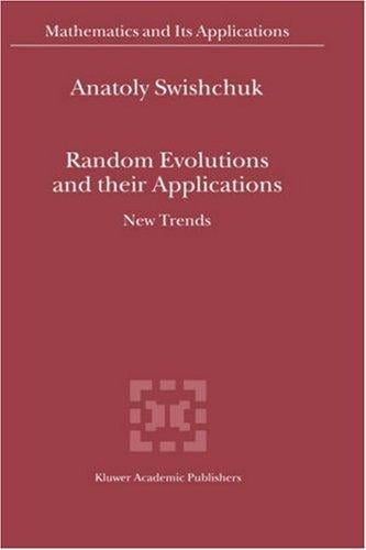 Random Evolutions and their Applications: New Trends (Mathematics and Its Applications)