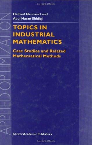 Topics in Industrial Mathematics - Case Studies and Related Mathematical Methods (Applied Optimization Volume 42)