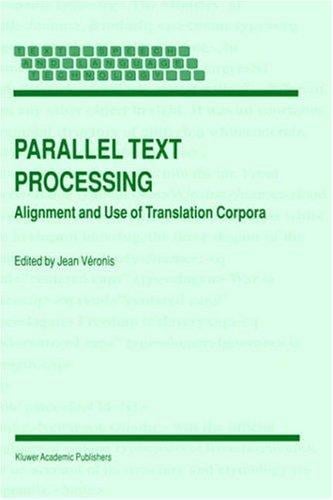 Parallel Text Processing: Alignment and Use of Translation Corpora (Text, Speech and Language Technology)