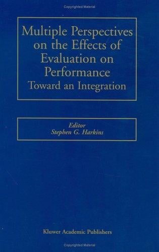 Multiple Perspectives on the Effects of Evaluation on Performance: Toward an Integration