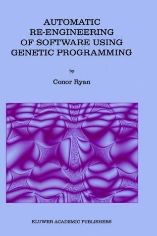 Automatic Re-engineering of Software Using Genetic Programming (GENETIC PROGRAMMING Volume 2) (Genetic Programming)