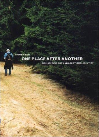 One Place after Another: Site-Specific Art and Locational Identity
