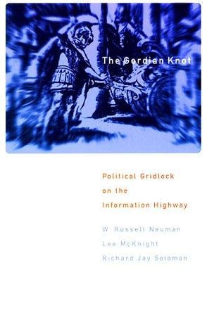 The Gordian Knot: political gridlock on the information highway