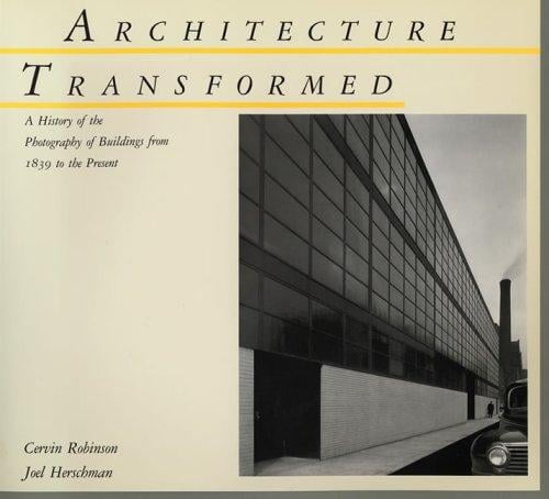 Architecture transformed: a history of the photography of buildings from 1839 to the present