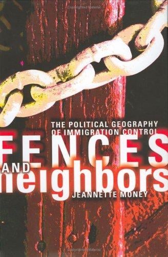 Fences and neighbors: the political geography of immigration control