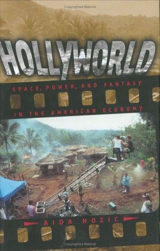 Hollyworld : space, power, and fantasy in the American economy