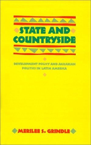 State and Countryside: Development Policy and Agrarian Politics in Latin America (The Johns Hopkins Studies in Development)