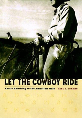 Let the cowboy ride: cattle ranching in the American West