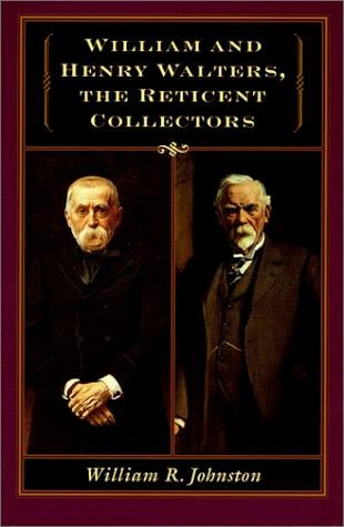 William and Henry Walters: the reticent collectors