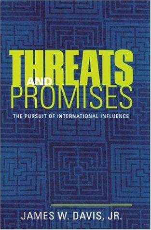 Threats and promises: the pursuit of international influence