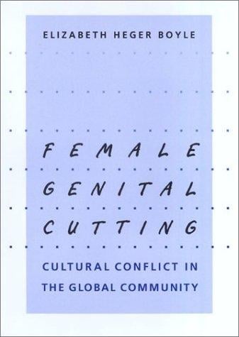 Female Genital Cutting: Cultural Conflict in the Global Community