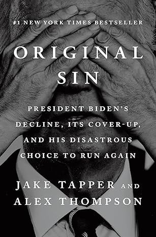Original Sin: President Biden's Decline, Its Cover-Up, and His Disastrous Choice to Run Again