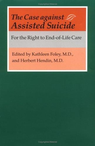 The Case against Assisted Suicide: For the Right to End-of-Life Care