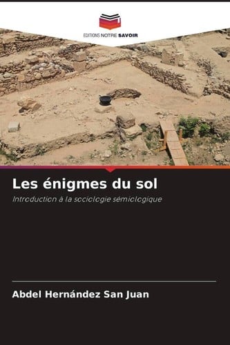 Les énigmes du sol: Introduction à la sociologie sémiologique