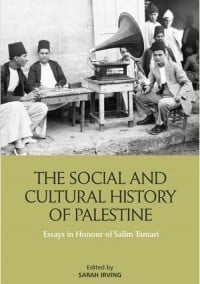 The Social and Cultural History of Palestine: Essays in Honour of Salim Tamari