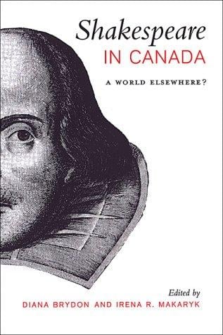 Shakespeare in Canada: A World Elsewhere?