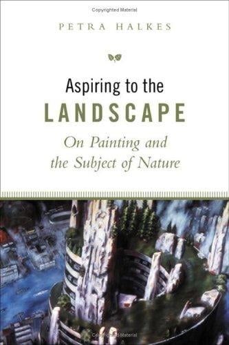 Aspiring to the Landscape: On Painting and the Subject of Nature