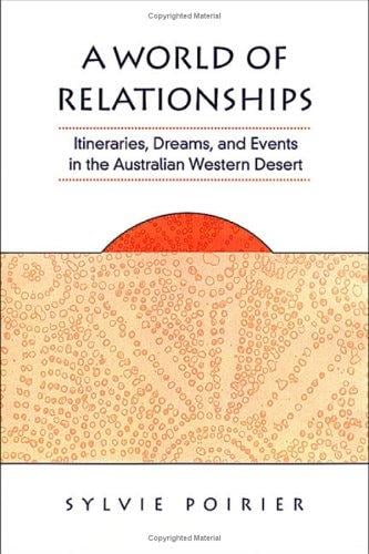A world of relationships: itineraries, dreams, and events in the Australian Western Desert