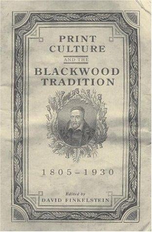 Print Culture and the Blackwood Tradition (Studies in Book and Print Culture)