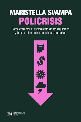 Policrisis: Cómo enfrentar el vaciamiento de las izquierdas y la expansión de las derechas autoritarias