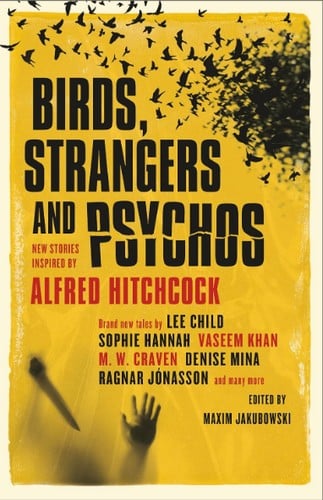 Birds, Strangers and Psychos: New Stories Inspired by Alfred Hitchcock