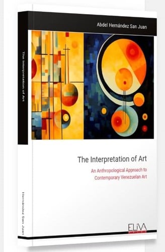 The Interpretation of Art: An Anthropological Approach to Contemporary Venezuelan Art