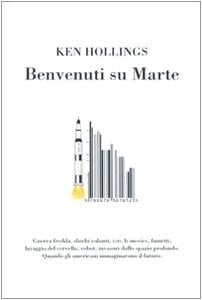 Benvenuti su Marte: Quando gli americani immaginarono il futuro