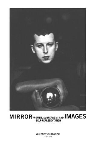 Mirror Images: Women, Surrealism, and Self-Representation