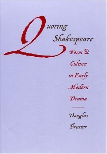Quoting Shakespeare: form and culture in early modern drama