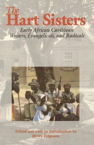 The Hart Sisters: Early African Caribbean Writers, Evangelicals, and Radicals