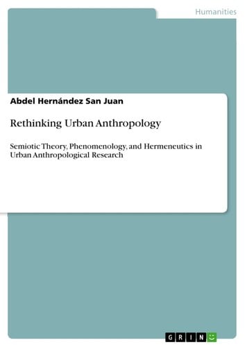 Rethinking Urban Anthropology: Semiotic Theory, Phenomenology, and Hermneutic in Urban Anthropological Research