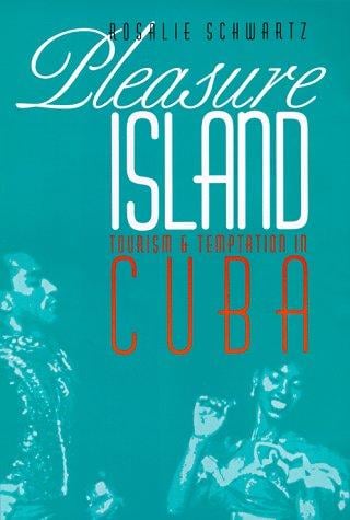 Pleasure Island: tourism and temptation in Cuba